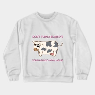 'Don't Turn A Blind Eye'- animal abuse Crewneck Sweatshirt